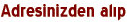Adresinizden al�p
